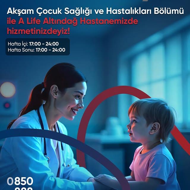 A Life Altındağ Hastanesi Akşam ve Hafta Sonu Çocuk Sağlığı Hizmetleri Sunduyor