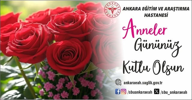 Ankara Eğitim ve Araştırma Hastanesi Başhekimi'nden Anneler Günü Mesajı