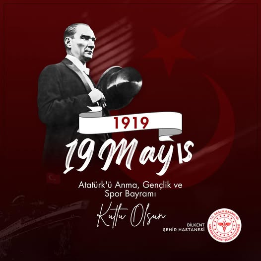 Ankara Bilkent Şehir Hastanesi'nde 19 Mayıs Atatürk'ü Anma, Gençlik ve Spor Bayramı Kutlandı