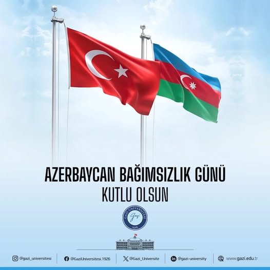 Gazi Üniversitesi'nden Azerbaycan'ın Bağımsızlık Yıl Dönümüne Mesaj
